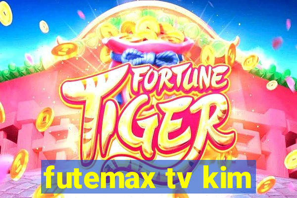 futemax tv kim